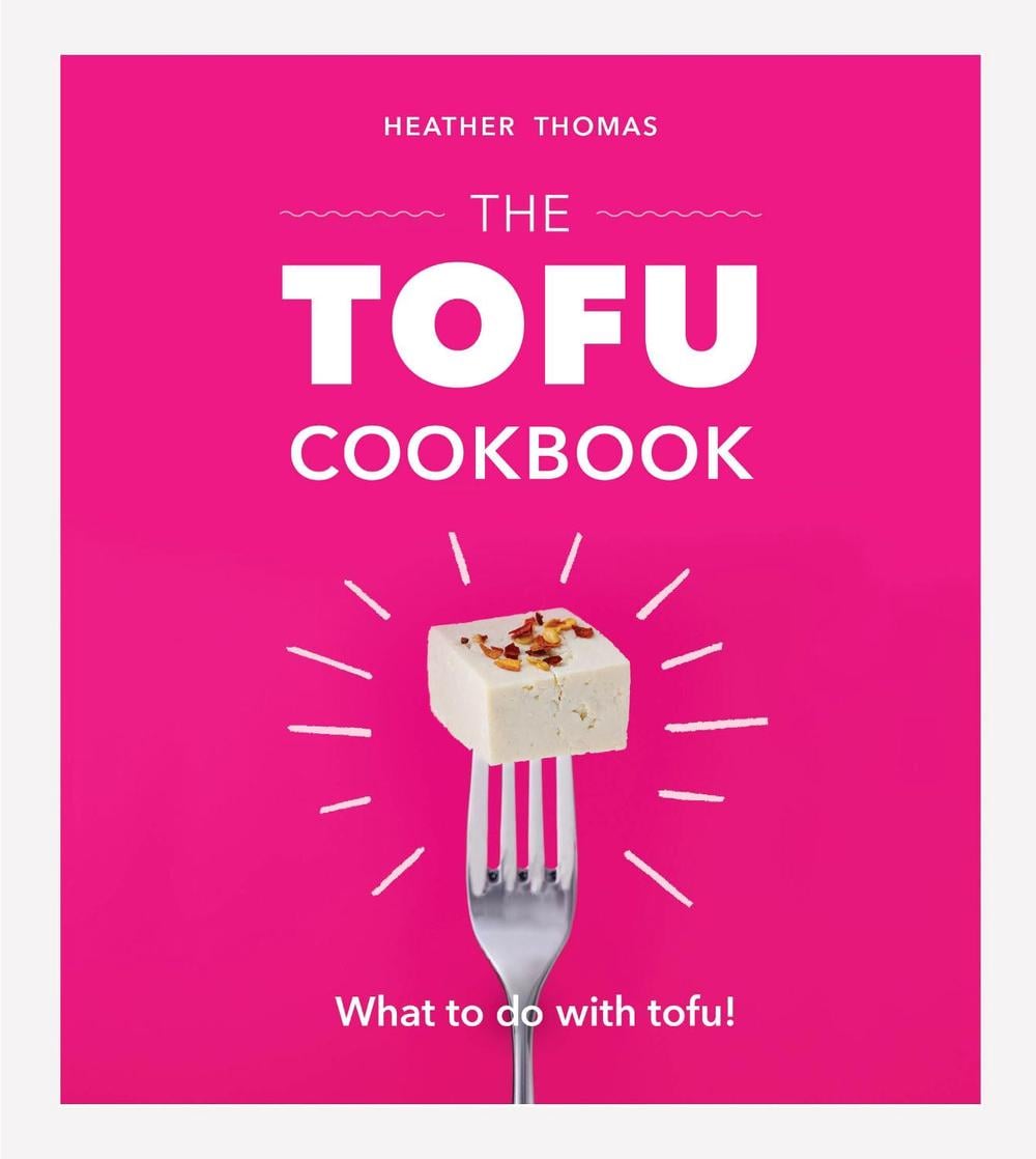 The Tofu Cookbook by Heather Thomas - ISBN: 9781529104394