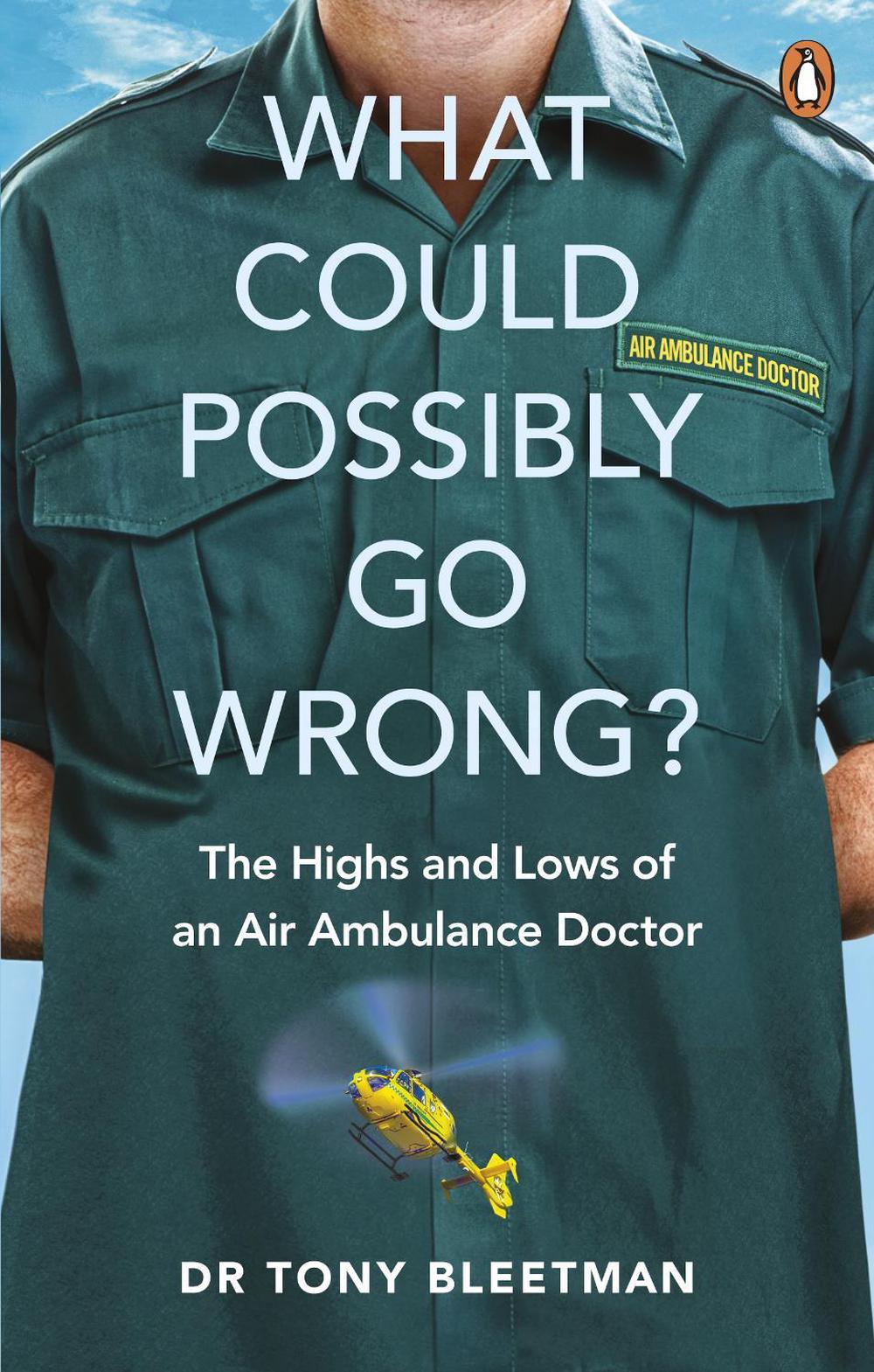 What Could Possibly Go Wrong? by Dr Tony Bleetman - ISBN: 9781529105087