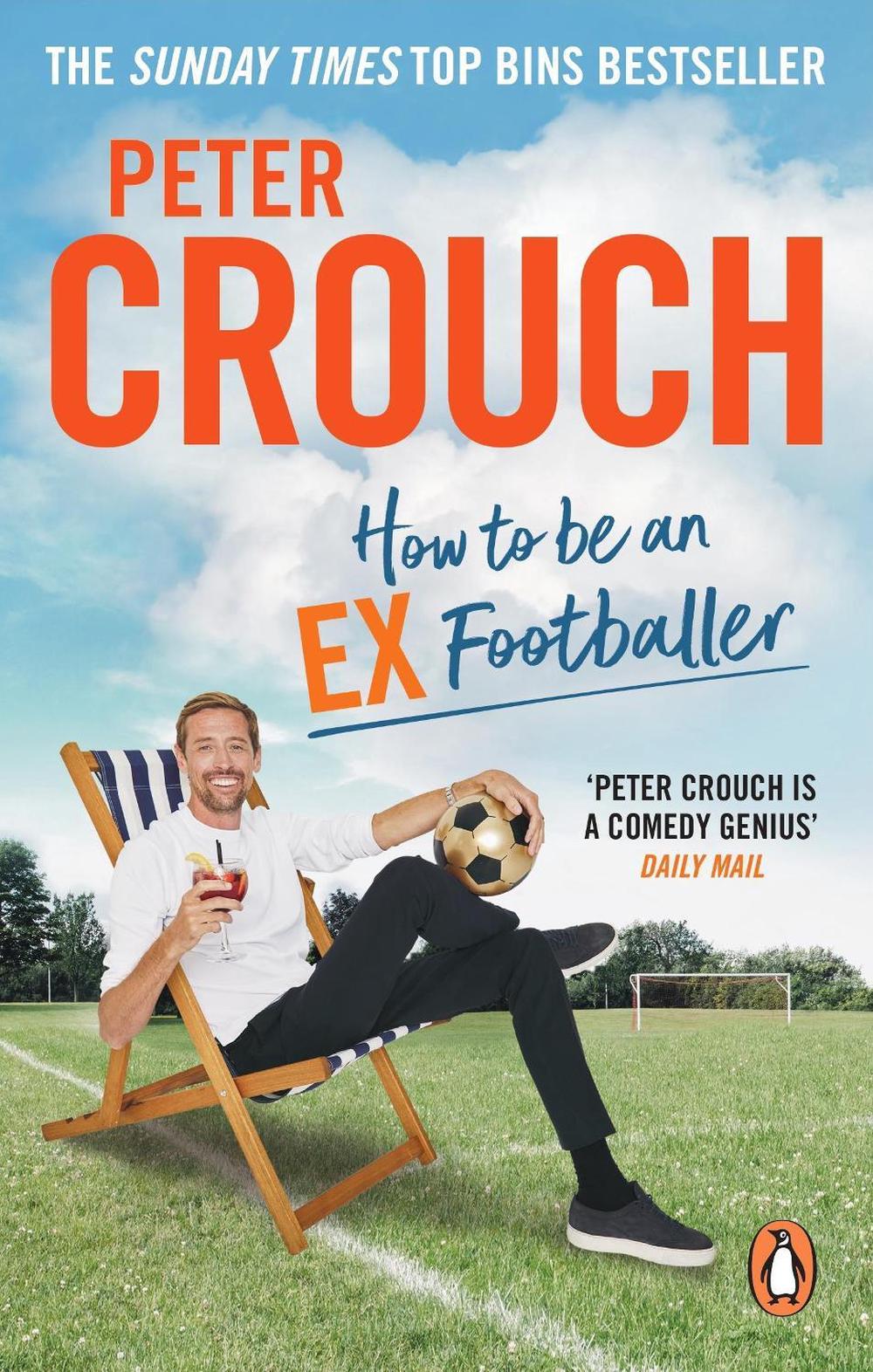 How to Be an Ex-Footballer by Peter Crouch - ISBN: 9781529106602