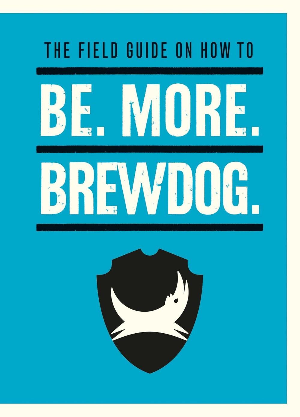 Be. More. BrewDog. by James Watt - ISBN: 9781529106855