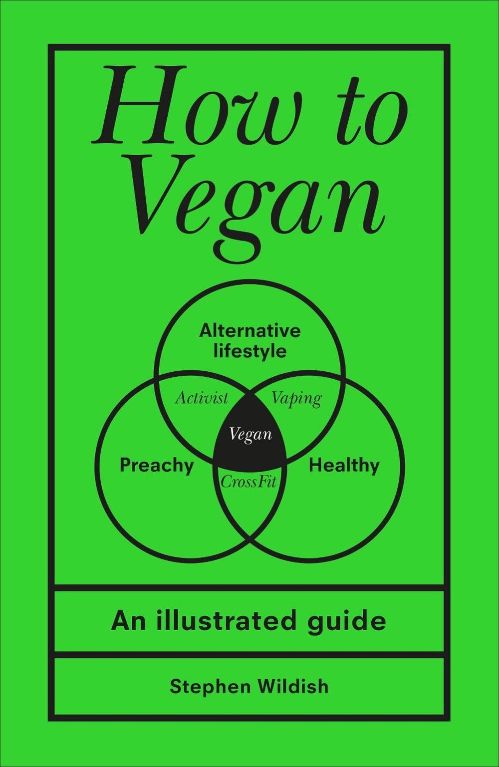 How to Vegan by Stephen Wildish - ISBN: 9781529107104