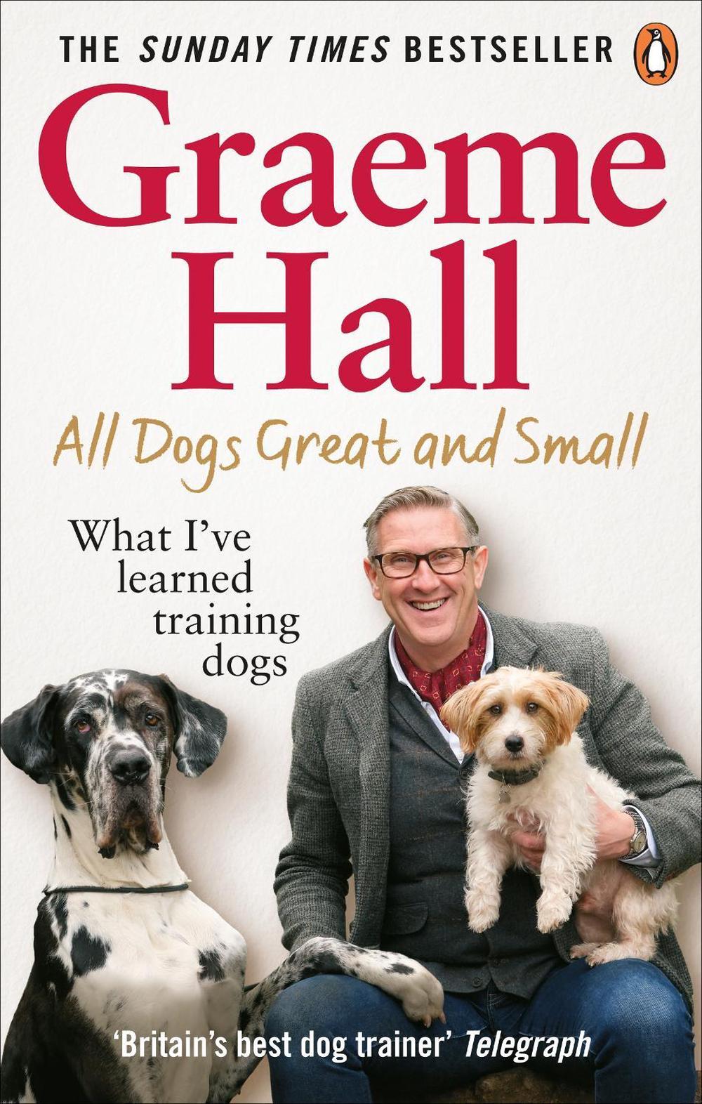 All Dogs Great and Small by Graeme Hall - ISBN: 9781529107456