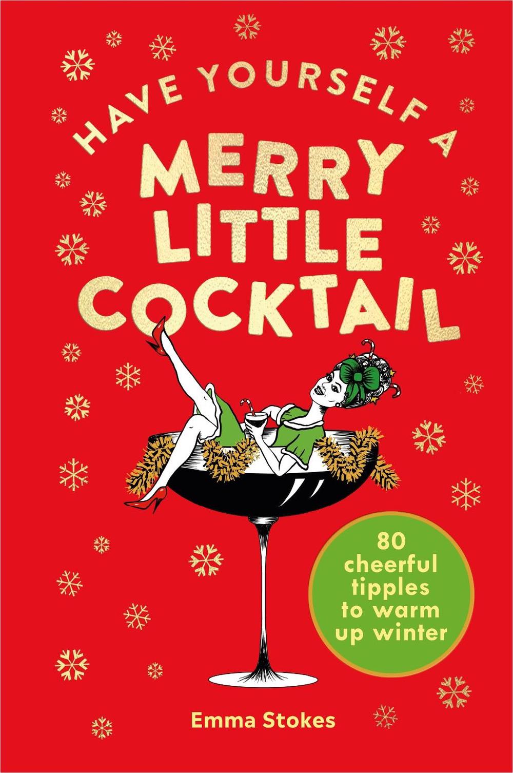 Have Yourself a Merry Little Cocktail by Emma Stokes - ISBN: 9781529107487