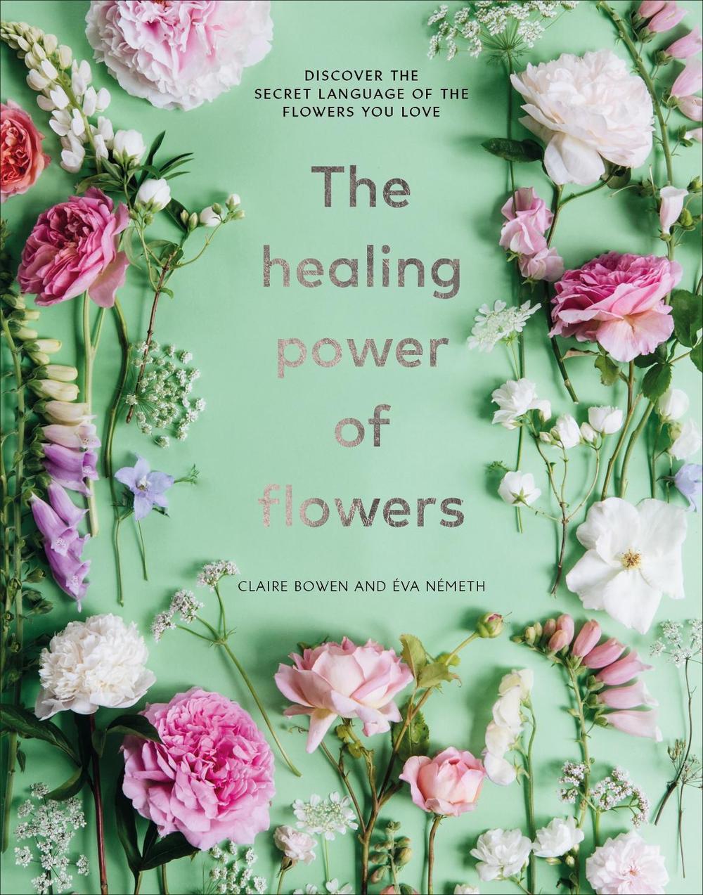 The Healing Power of Flowers, 9781529108132