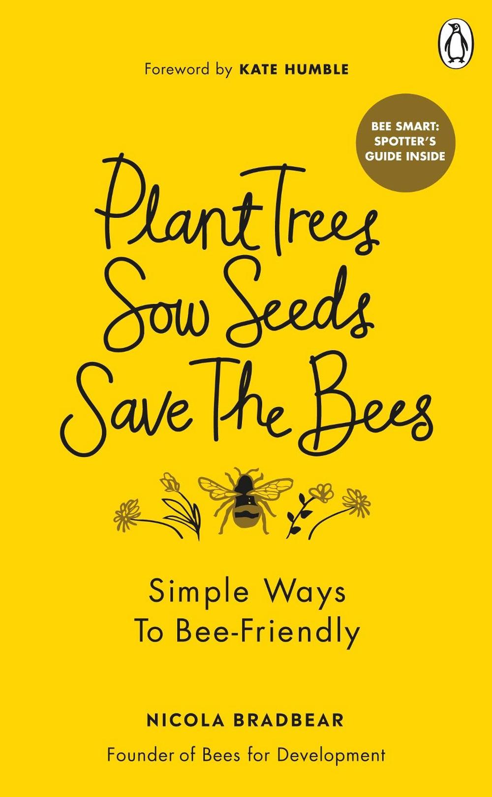 Plant Trees, Sow Seeds, Save The Bees, 9781529108774