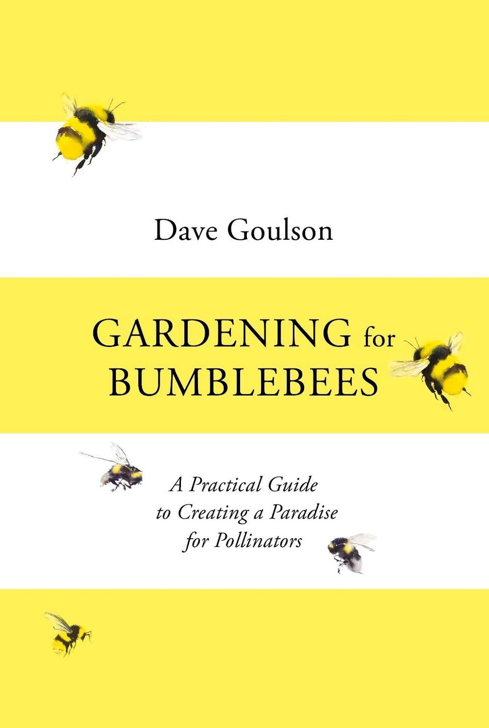 Gardening for Bumblebees by Dave Goulson - ISBN: 9781529110289