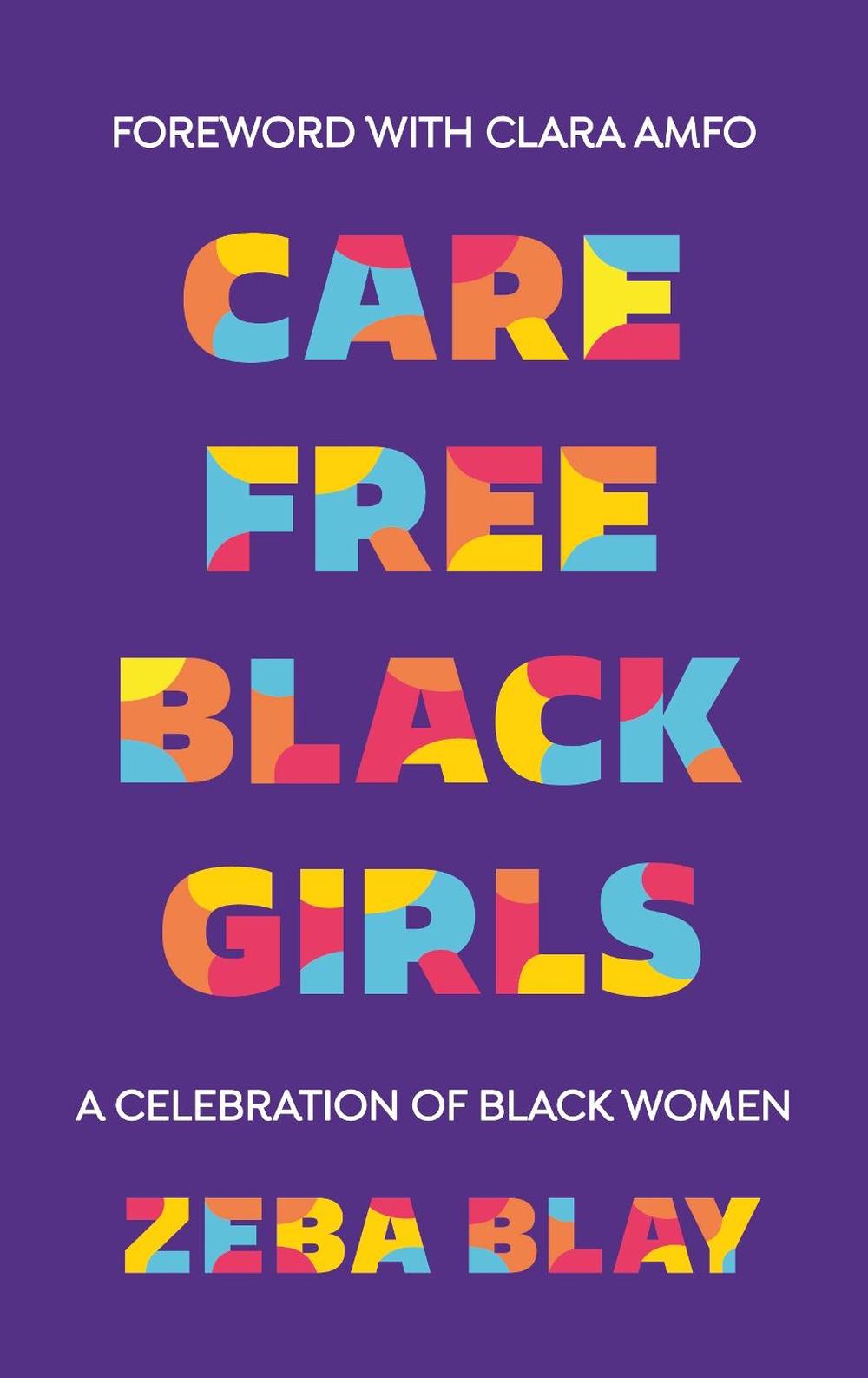 Carefree Black Girls by Zeba Blay - ISBN: 9781529110463