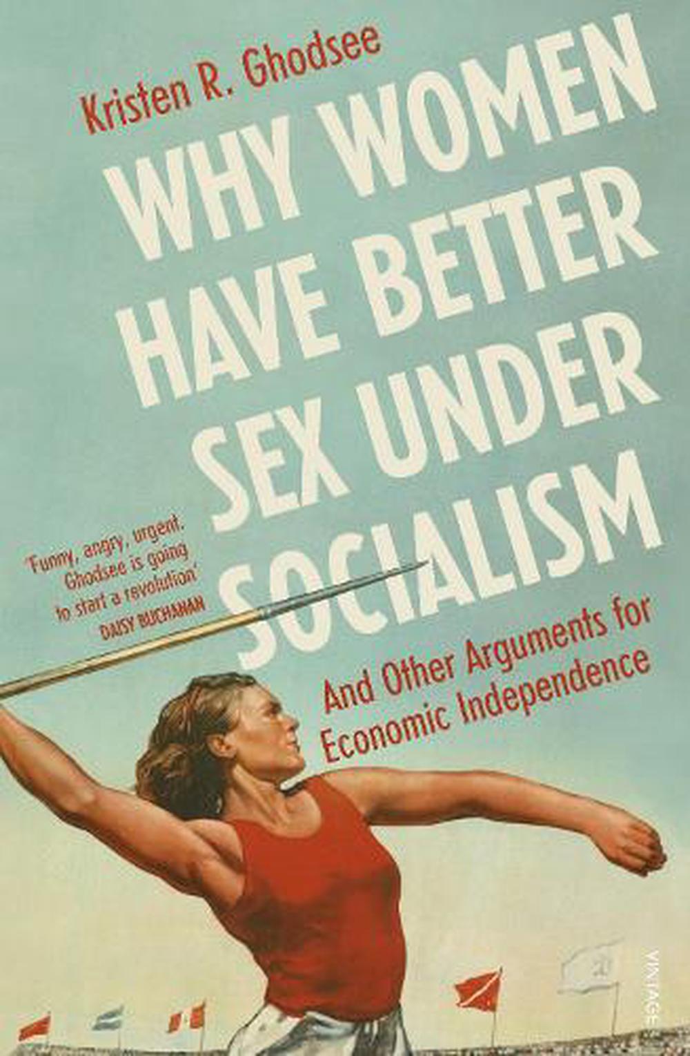 Why Women Have Better Sex Under Socialism by Kristen Ghodsee, Paperback,  9781529110579 | Buy online at The Nile