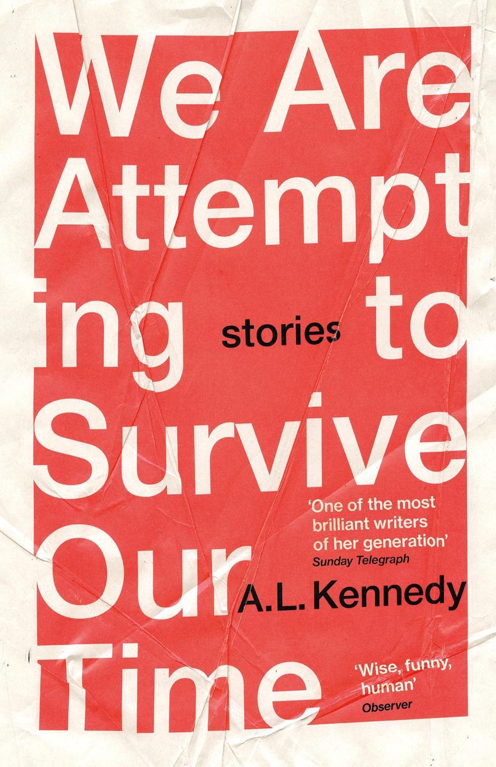 We Are Attempting to Survive Our Time by A.L. Kennedy - ISBN: 9781529111446
