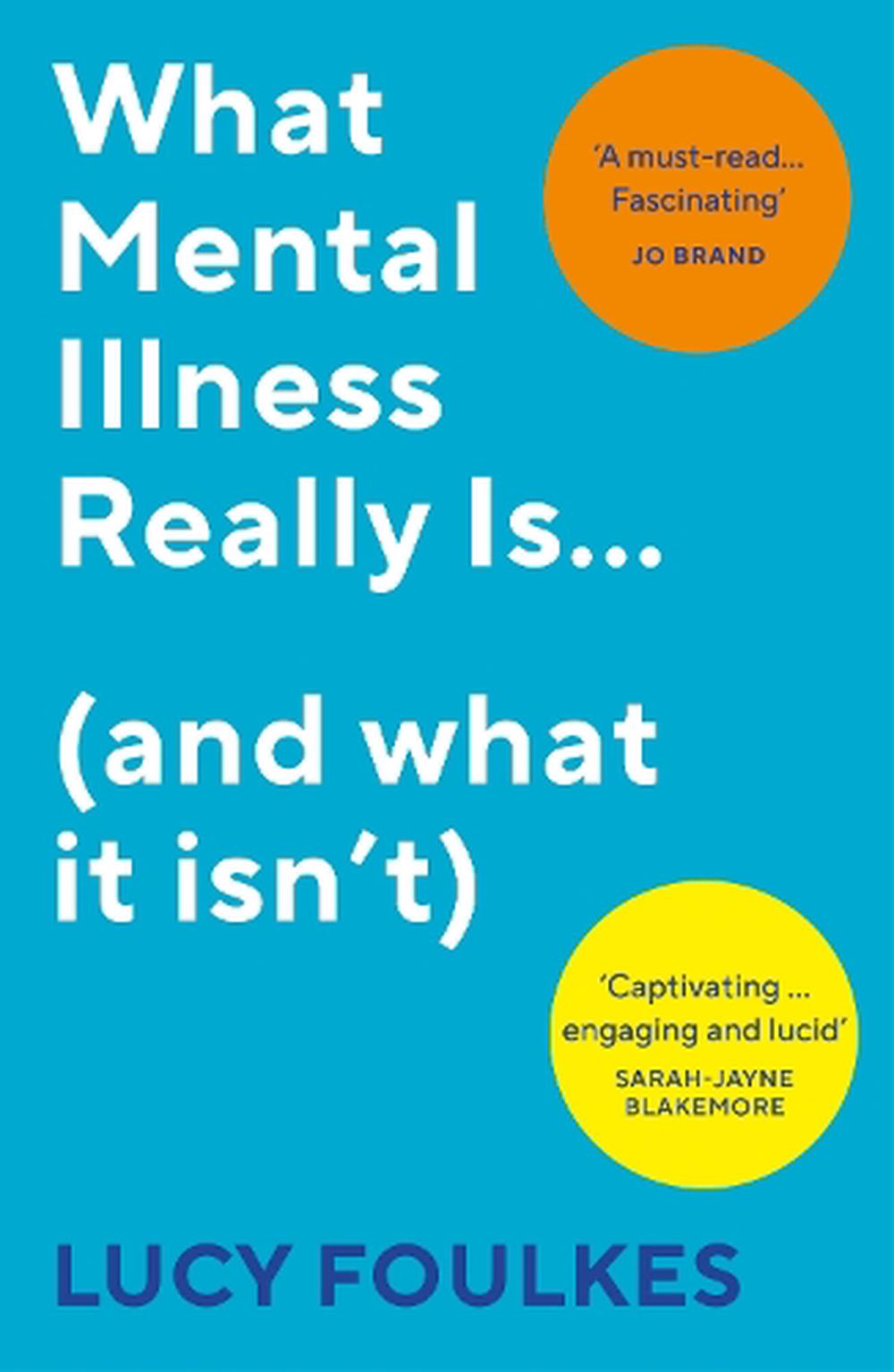 what-mental-illness-really-is-and-what-it-isn-t-by-lucy-foulkes