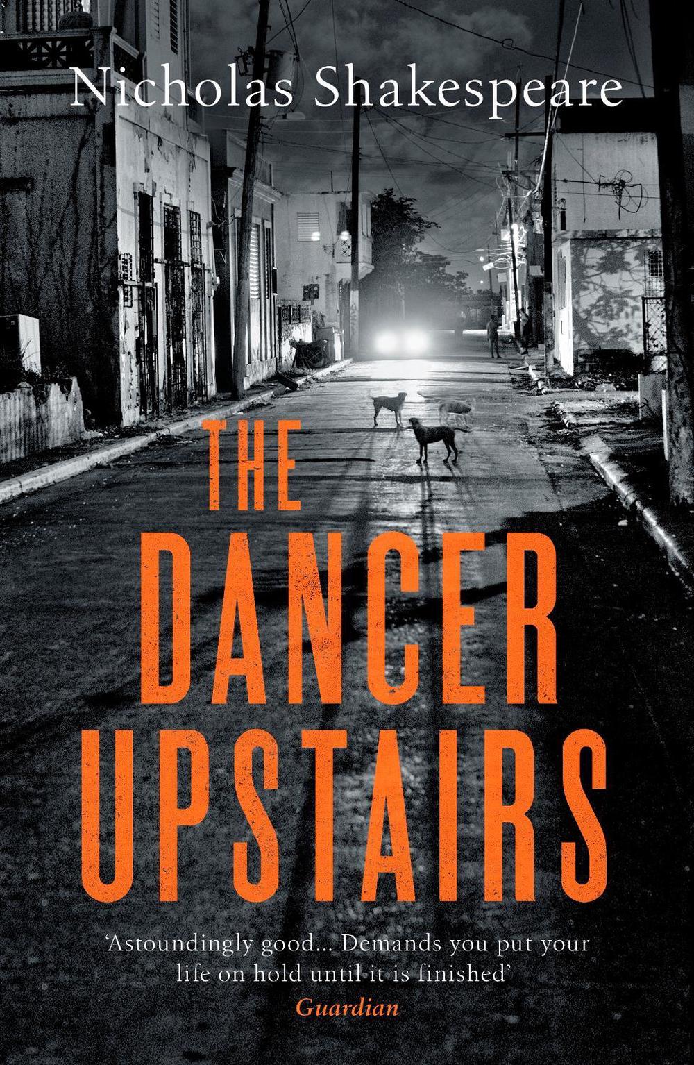 The Dancer Upstairs by Nicholas Shakespeare - ISBN: 9781529114850