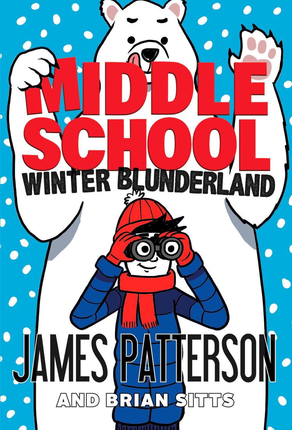 Middle School: Winter Blunderland by James Patterson - ISBN: 9781529120097