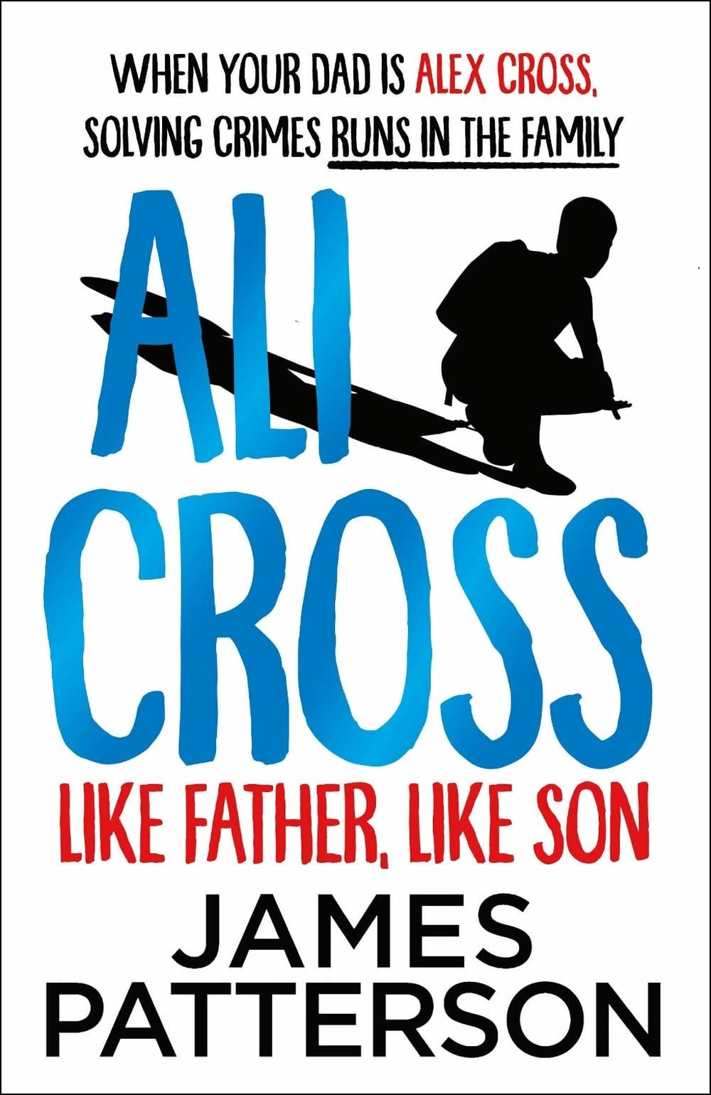 Ali Cross: Like Father, Like Son by James Patterson - ISBN: 9781529120158