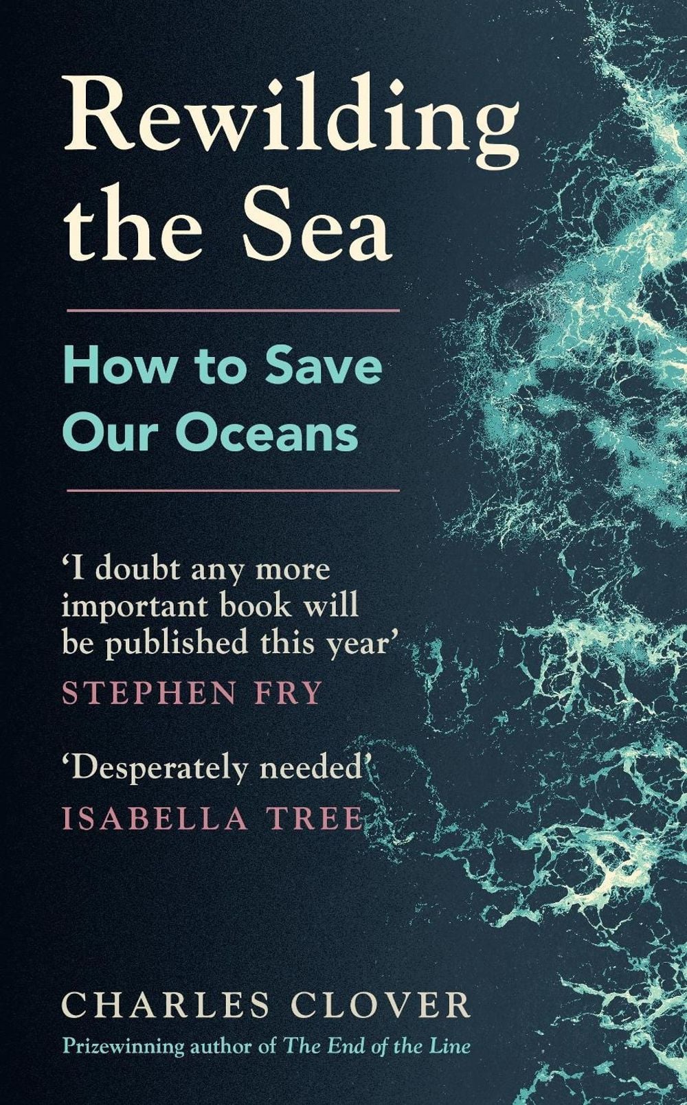 Rewilding the Sea: How to Save Our Oceans by Charles Clover - ISBN: 9781529144161