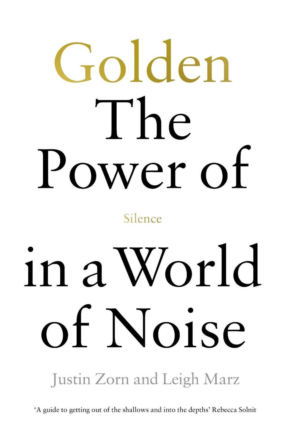 Golden: The Power of Silence in a World of Noise by Justin Talbot-zorn - ISBN: 9781529146080