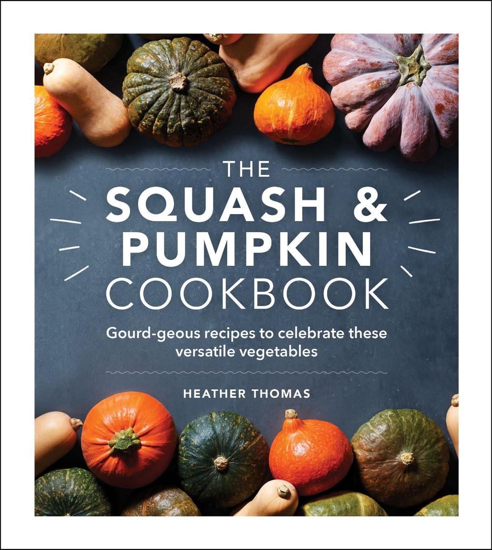 The Squash and Pumpkin Cookbook by Heather Thomas - ISBN: 9781529148046