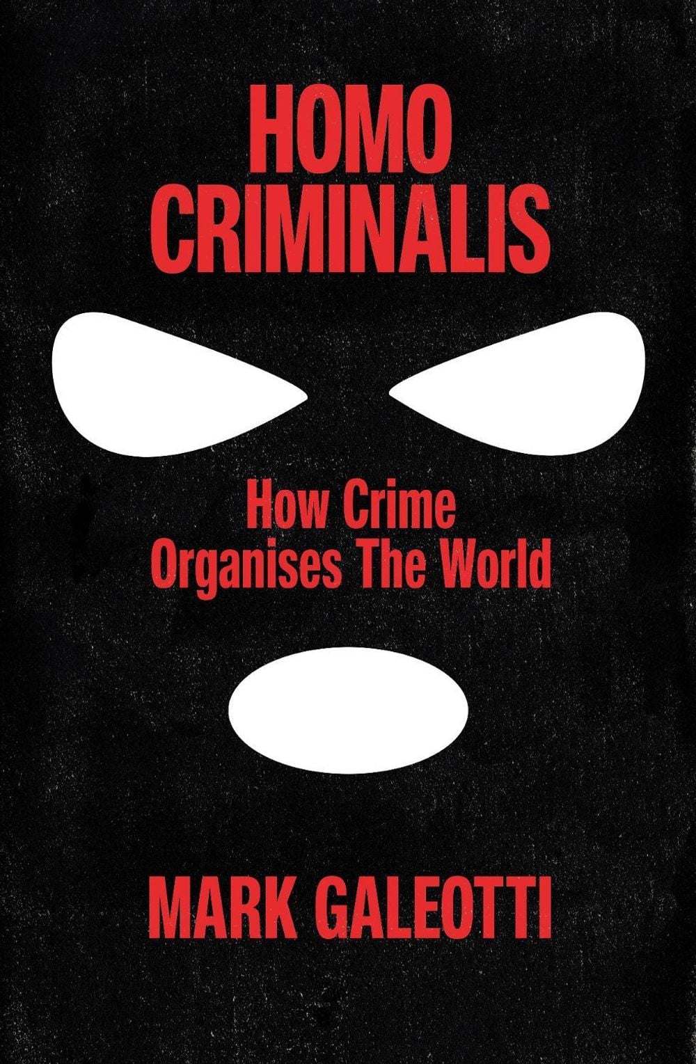 Homo Criminalis by Mark Galeotti - ISBN: 9781529148220