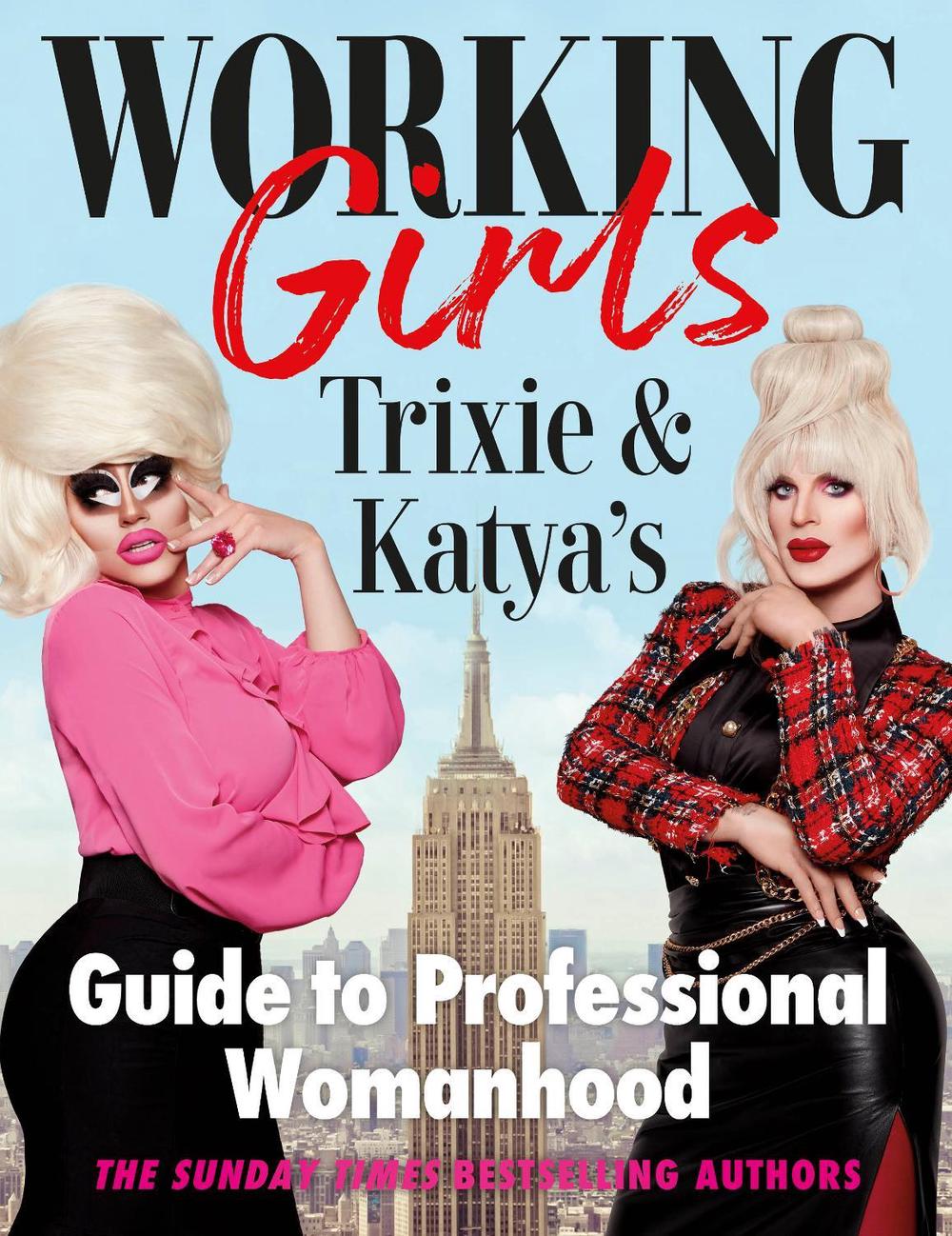 Working Girls: Trixie and Katya's Guide to Professional Womanhood by Trixie Mattel - ISBN: 9781529148282
