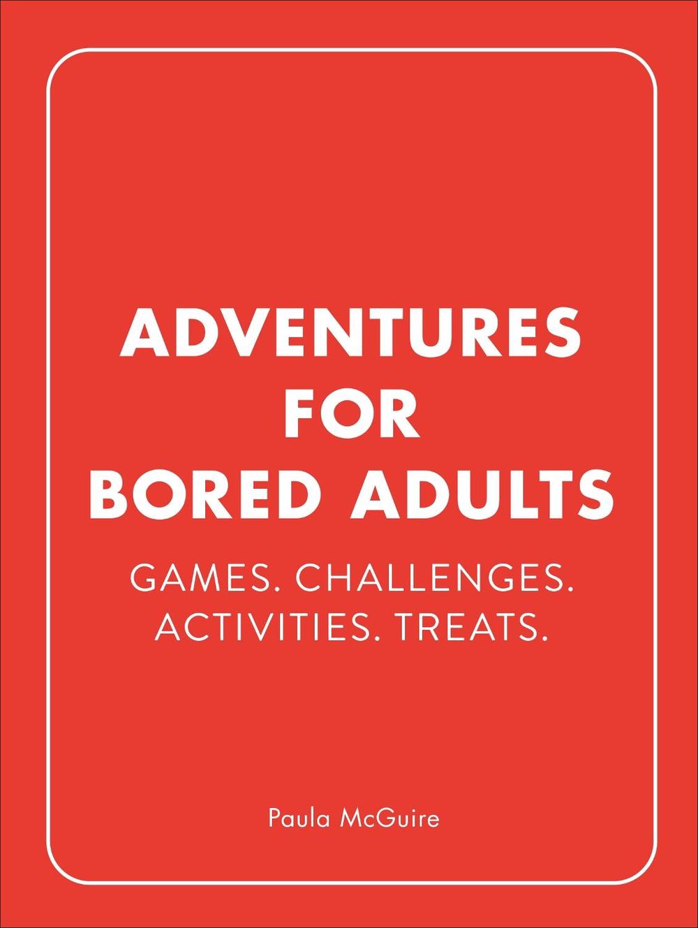 Adventures for Bored Adults by Paula McGuire - ISBN: 9781529148602