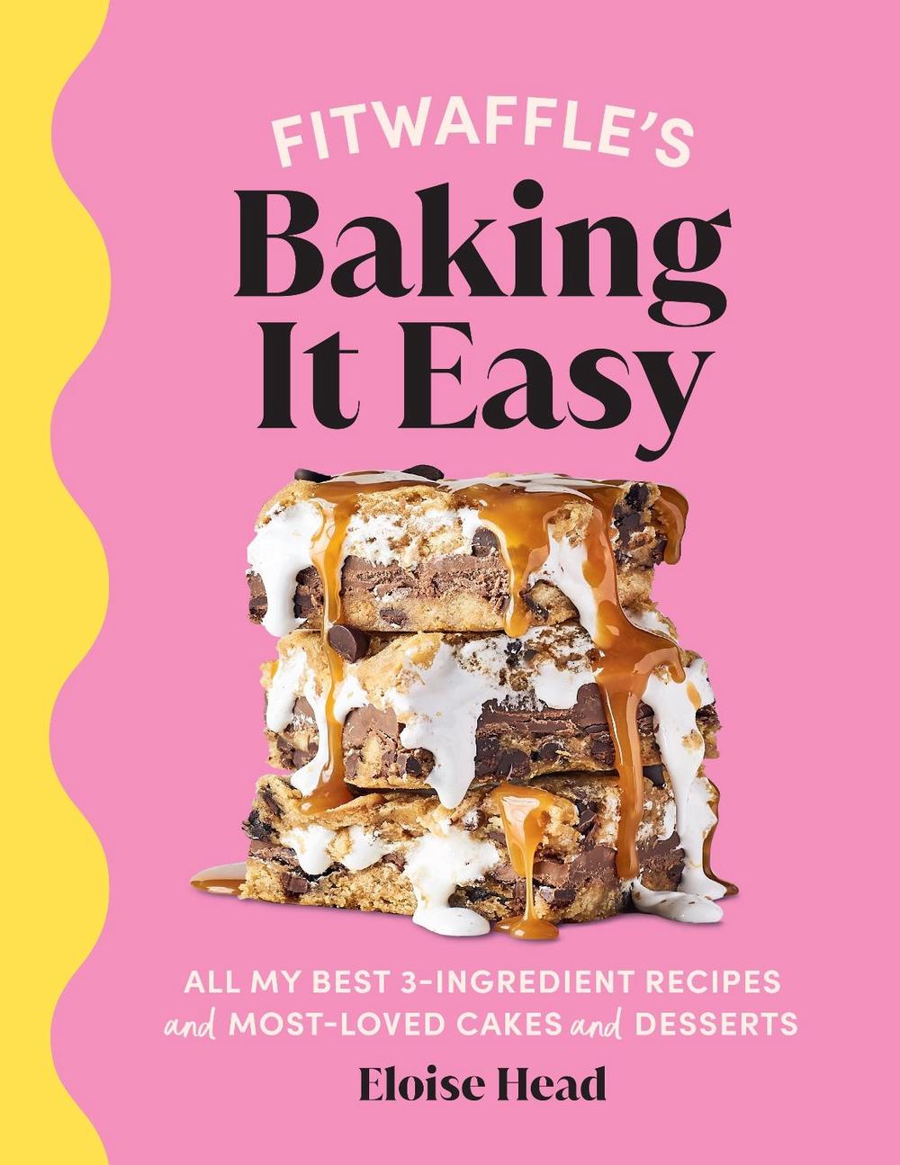 Fitwaffle's Baking It Easy: All My Best 3-Ingredient Recipes and Most-loved Cakes and Desserts, 9781529148688