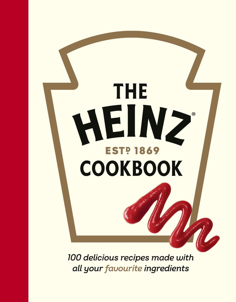The Heinz Cookbook by H.J. Heinz Foods UK Limited - ISBN: 9781529148732