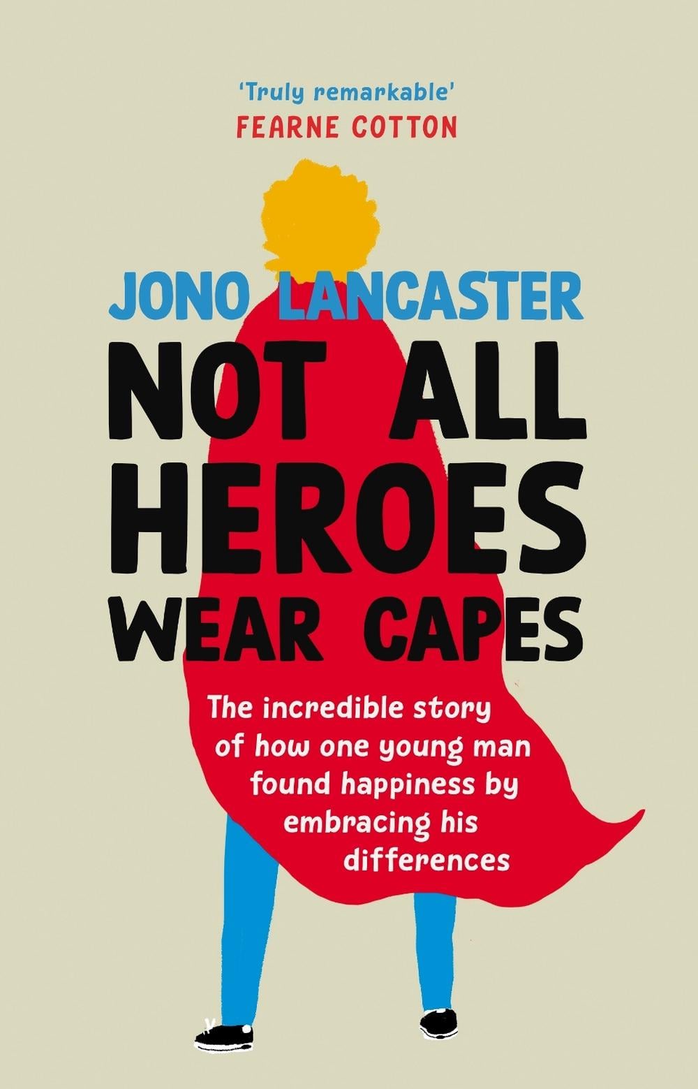 Not All Heroes Wear Capes by Jono Lancaster - ISBN: 9781529149357