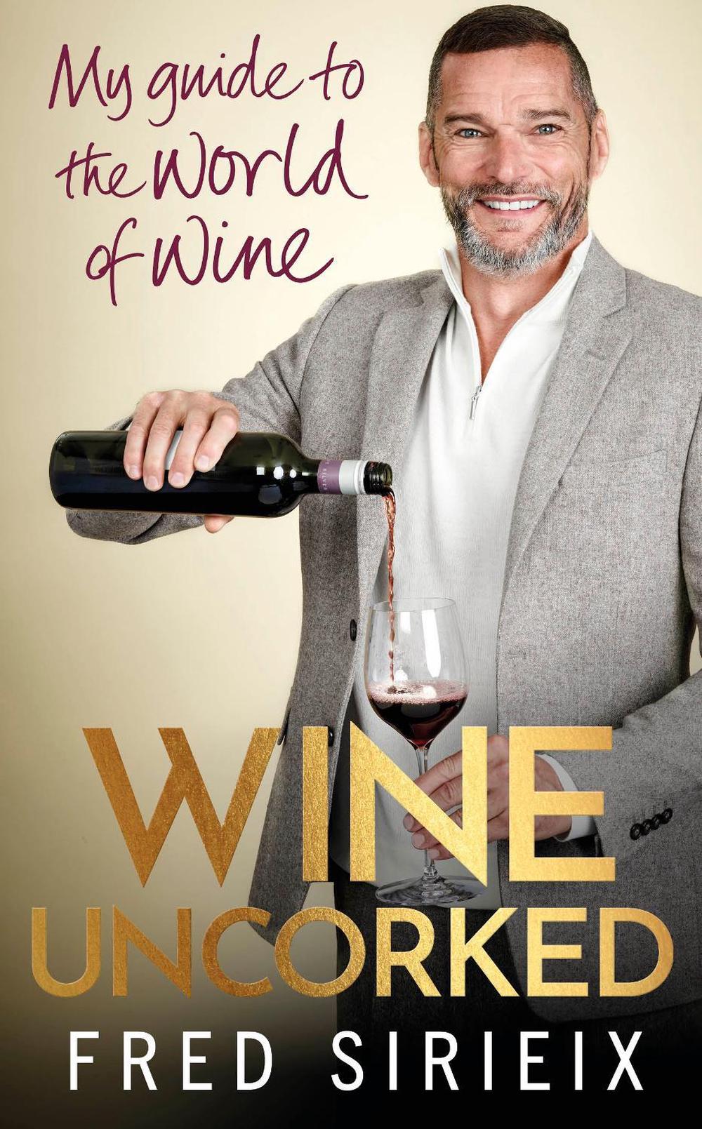 Wine Uncorked by Fred Sirieix - ISBN: 9781529149555