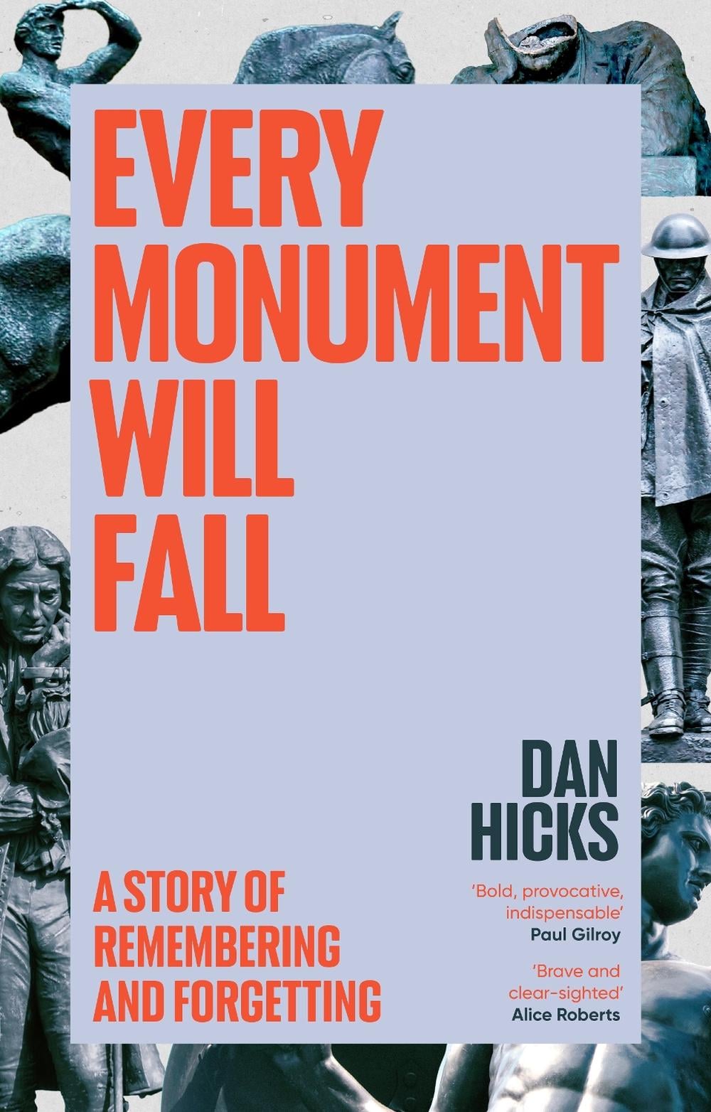Every Monument Will Fall by Dan Hicks - ISBN: 9781529152753