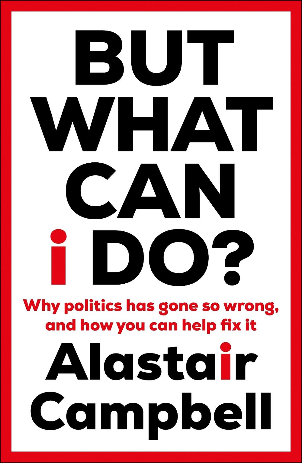 But What Can I Do? by Alastair Campbell - ISBN: 9781529153347
