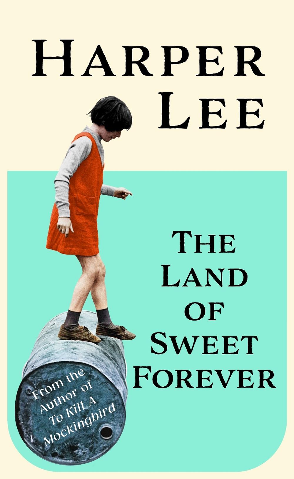 The Land of Sweet Forever by Harper Lee - ISBN: 9781529155587