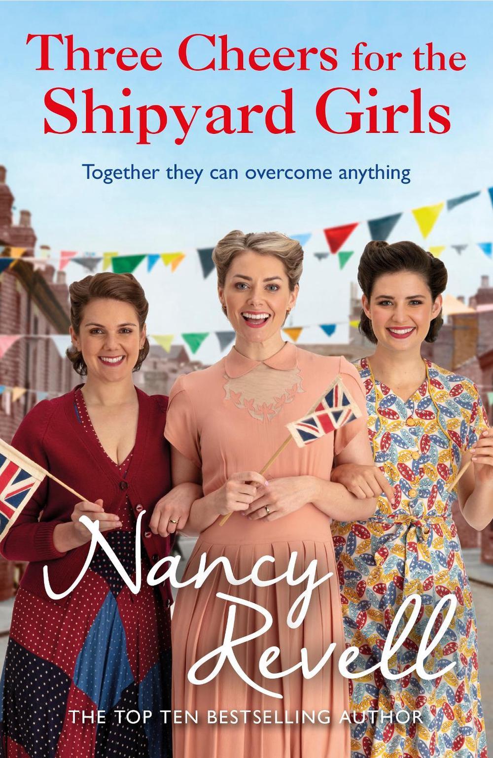 Three Cheers for the Shipyard Girls by Nancy Revell - ISBN: 9781529156812