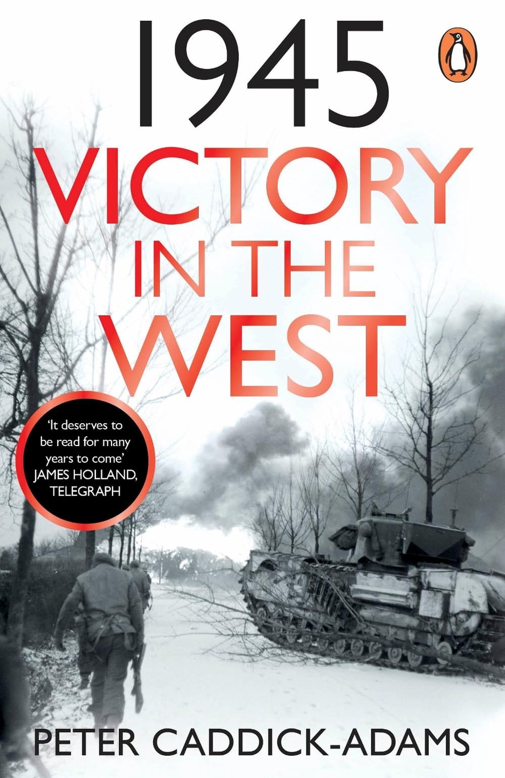 1945: Victory in the West by Prof. Peter Caddick-Adams, TD, VR, BA ,. PhD, FRHistS, FRGS, KJ - ISBN: 9781529157734