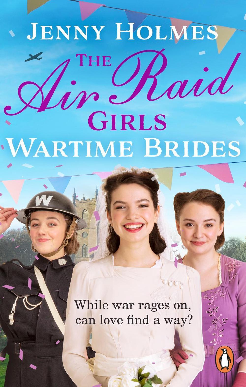 The Air Raid Girls: Wartime Brides by Jenny Holmes - ISBN: 9781529176520