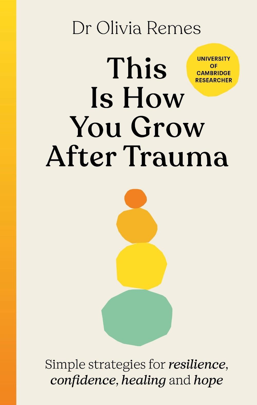 This is How You Grow After Trauma by Olivia Remes - ISBN: 9781529196429