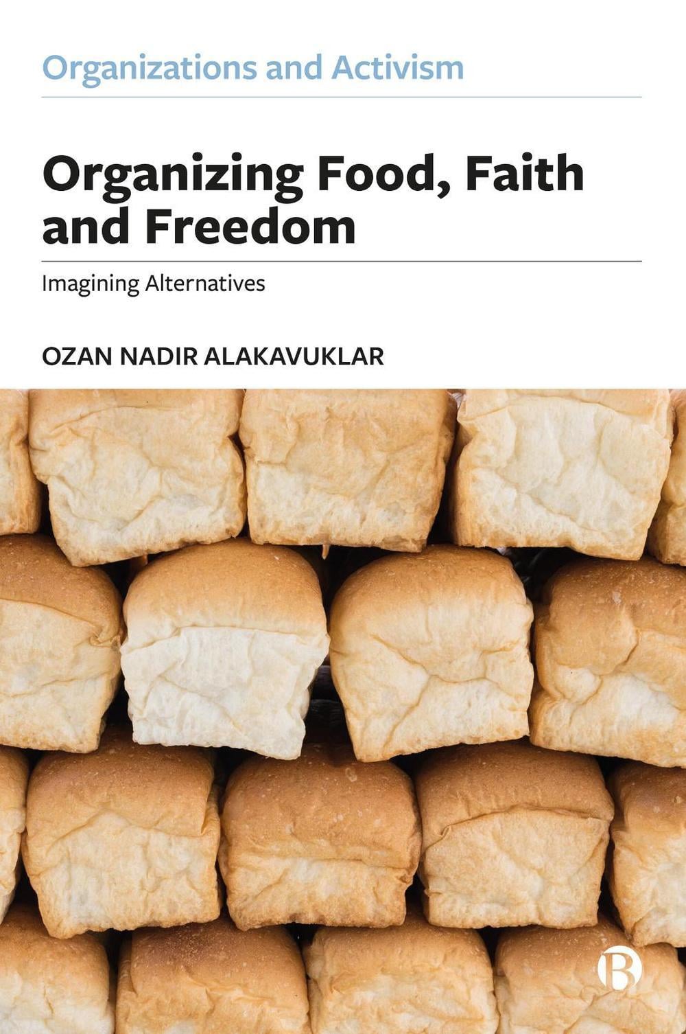 Organizing Food, Faith and Freedom by Ozan Nadir Alakavuklar - ISBN: 9781529216240