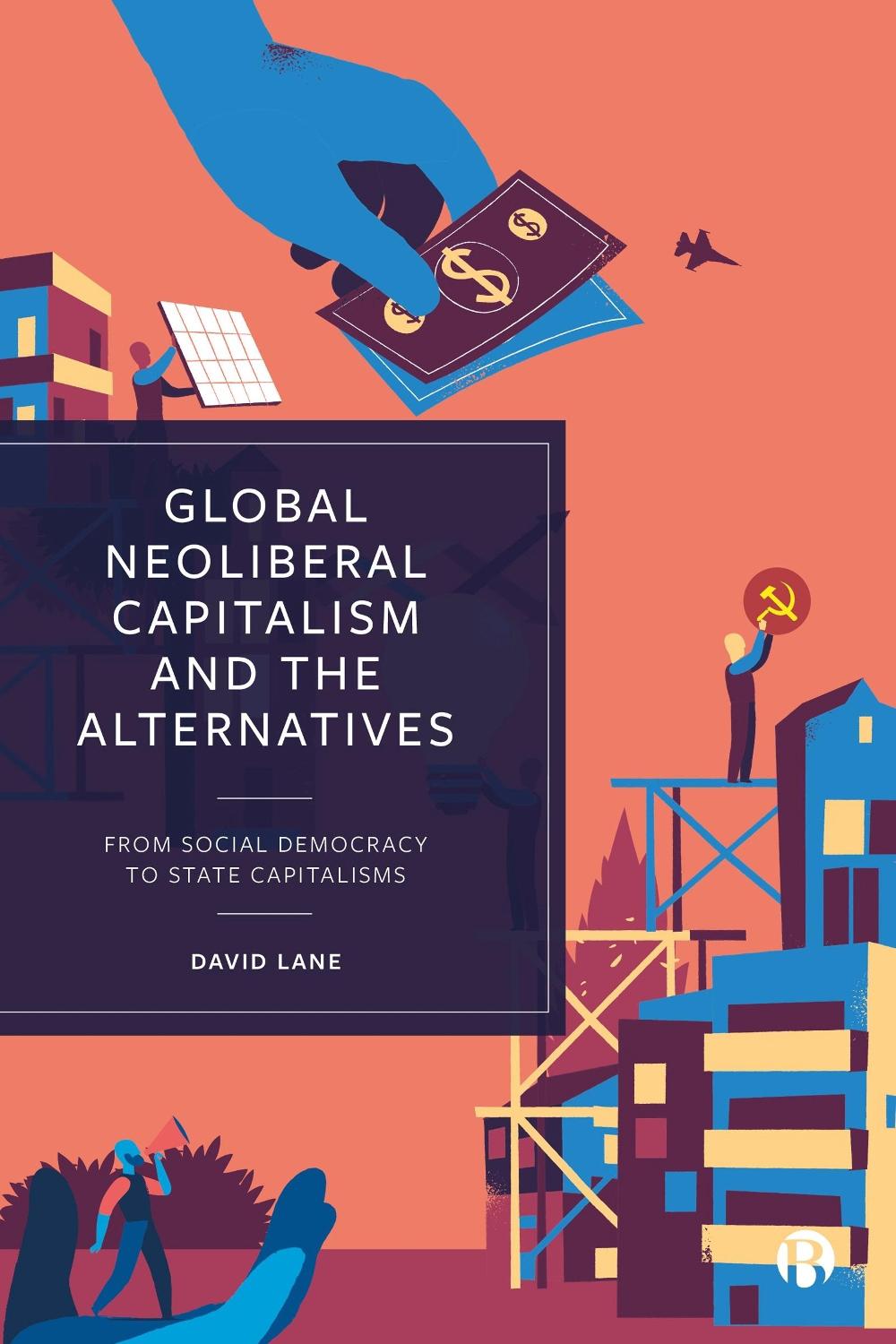 Global Neoliberal Capitalism and the Alternatives, 9781529220902
