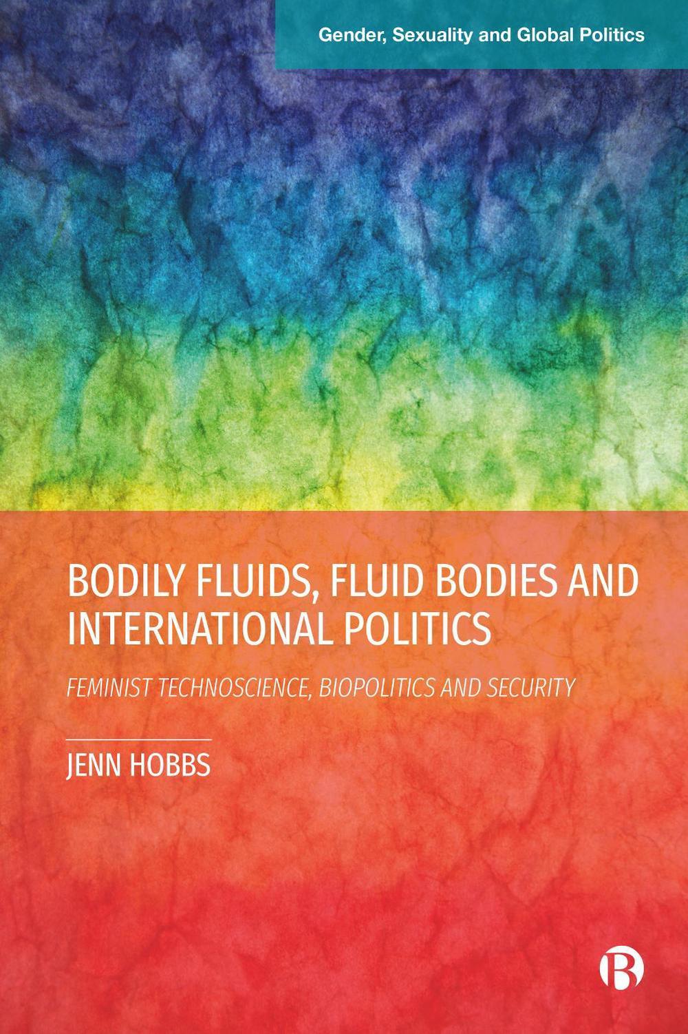Bodily Fluids, Fluid Bodies and International Politics, 9781529237955