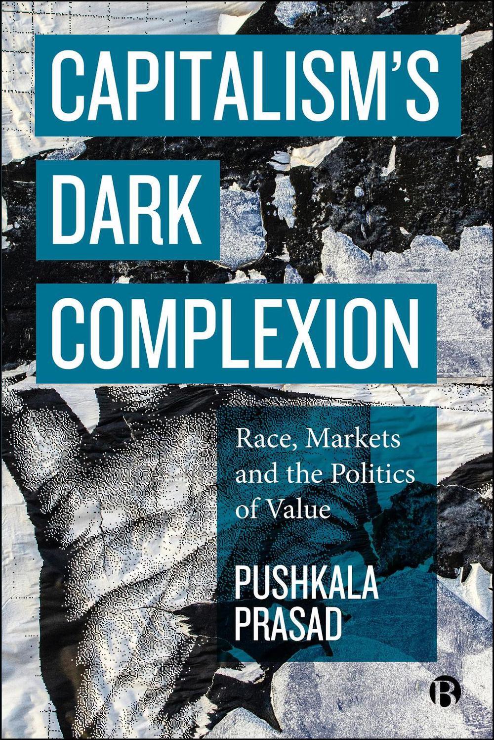 Capitalism’s Dark Complexion, 9781529244625