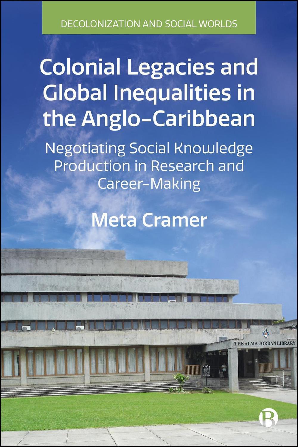 Colonial Legacies and Global Inequalities in the Anglo-Caribbean, 9781529249613