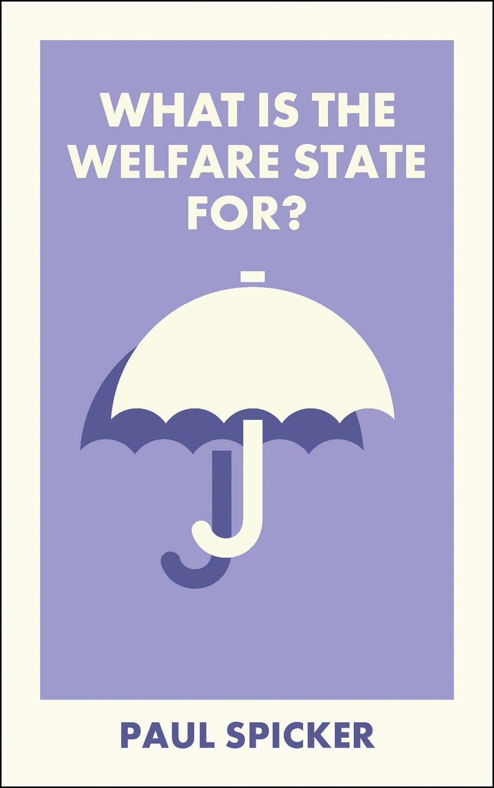 What Is the Welfare State For?, 9781529250756