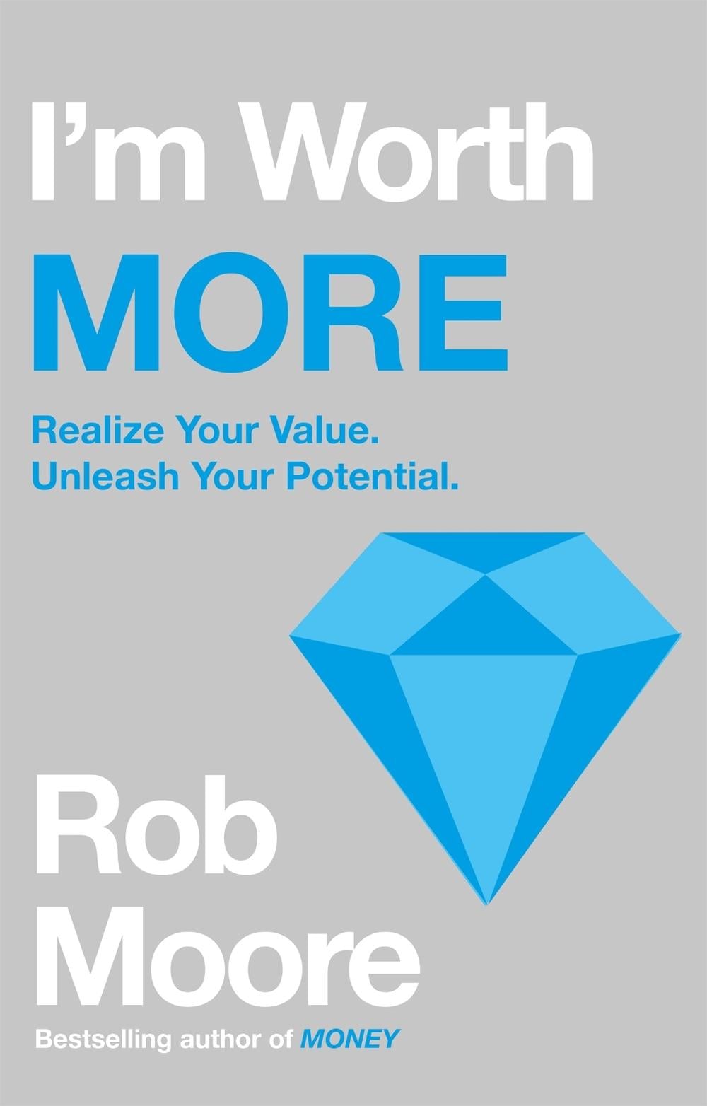 I'm Worth More by Rob Moore - ISBN: 9781529303643