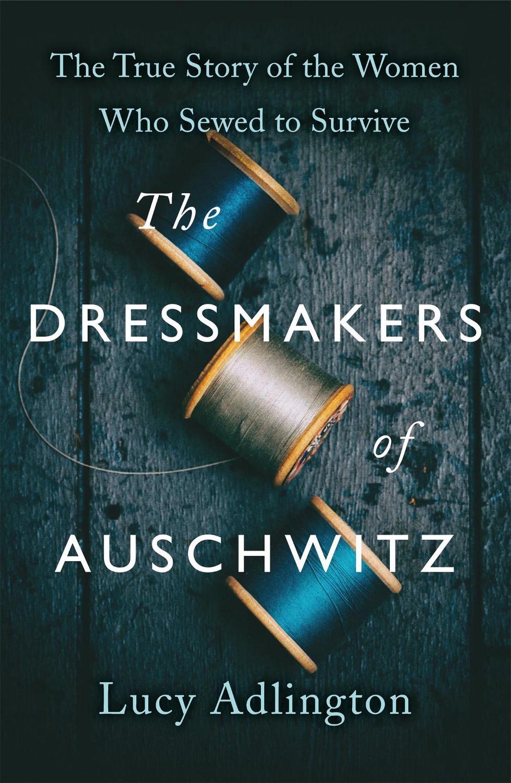 The Dressmakers of Auschwitz, 9781529311983