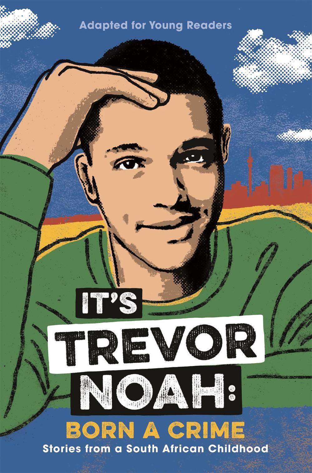 It's Trevor Noah: Born a Crime by Trevor Noah - ISBN: 9781529318760