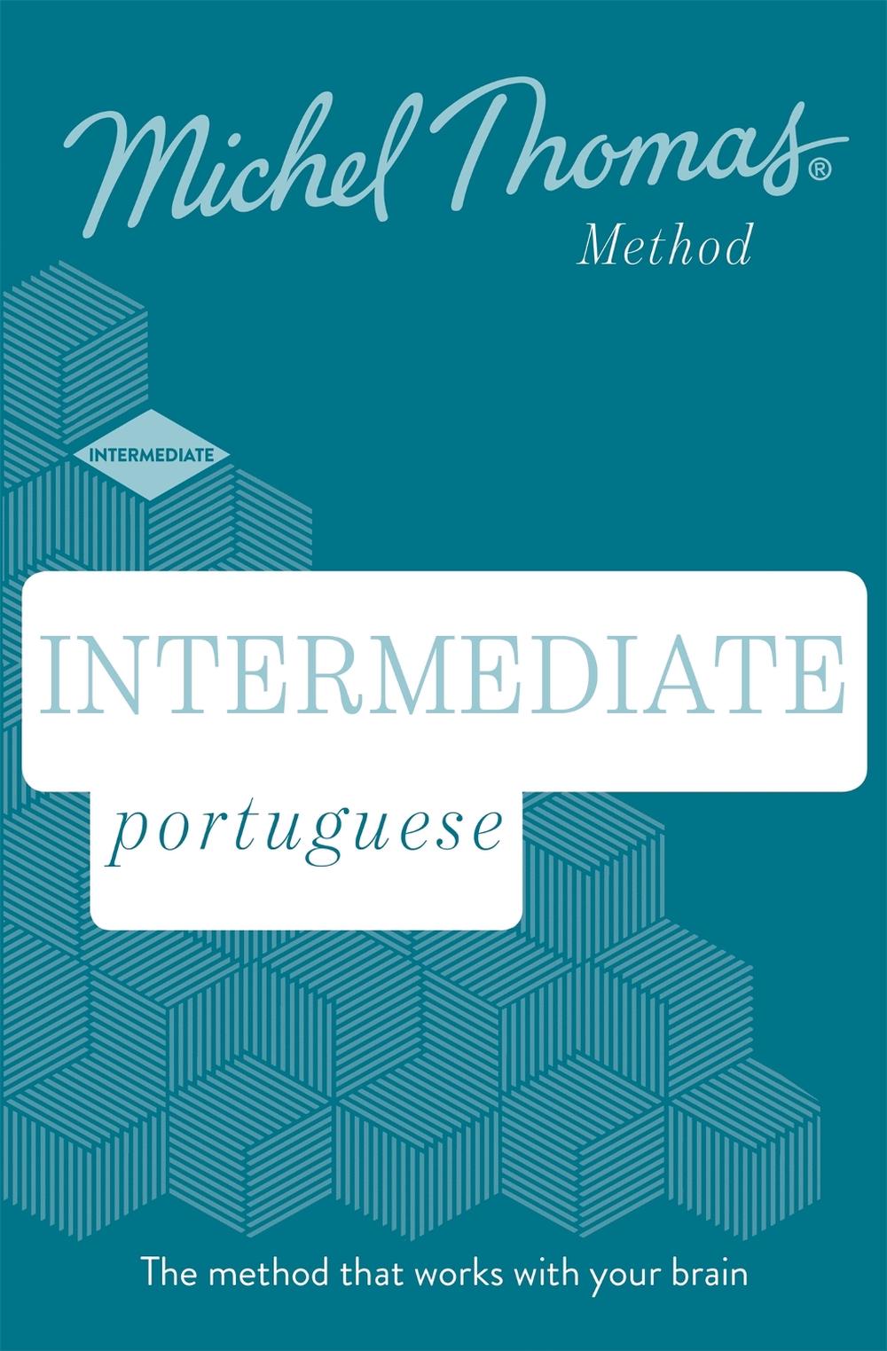 Intermediate Portuguese New Edition (Learn Portuguese with the Michel Thomas Method), 9781529319514