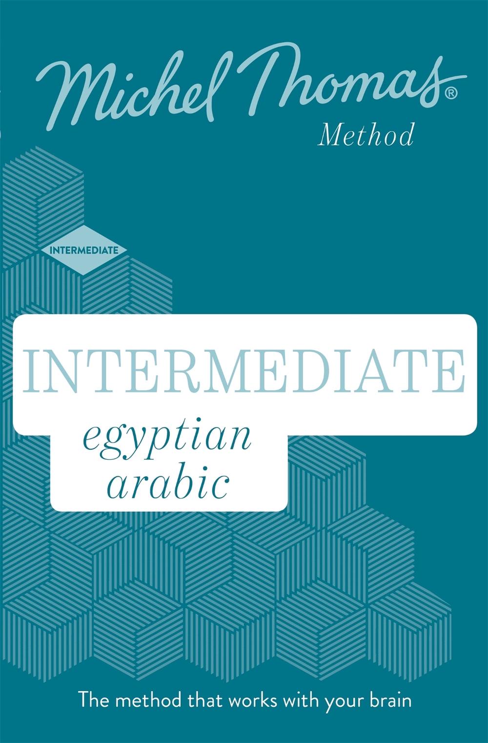 Intermediate Egyptian Arabic New Edition (Learn Arabic with the Michel Thomas Method) by Jane Wightwick - ISBN: 9781529319644