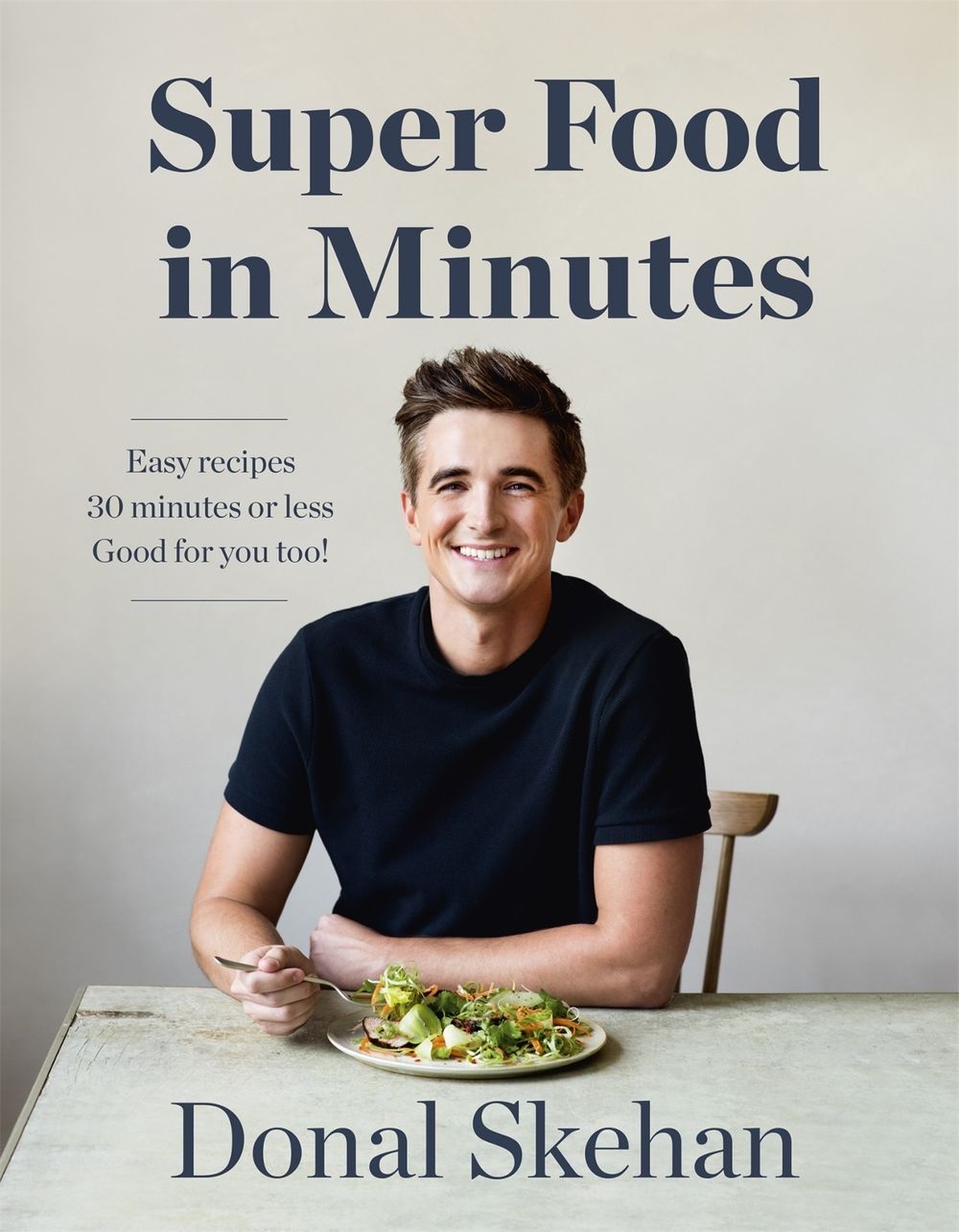 Donal's Super Food in Minutes by Donal Skehan - ISBN: 9781529325584