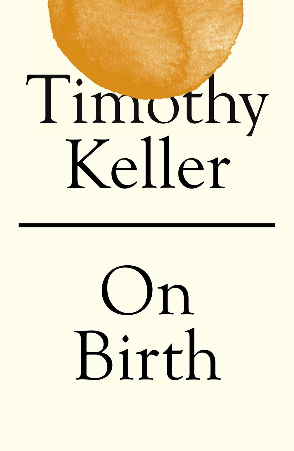 On Birth by Timothy Keller - ISBN: 9781529325683