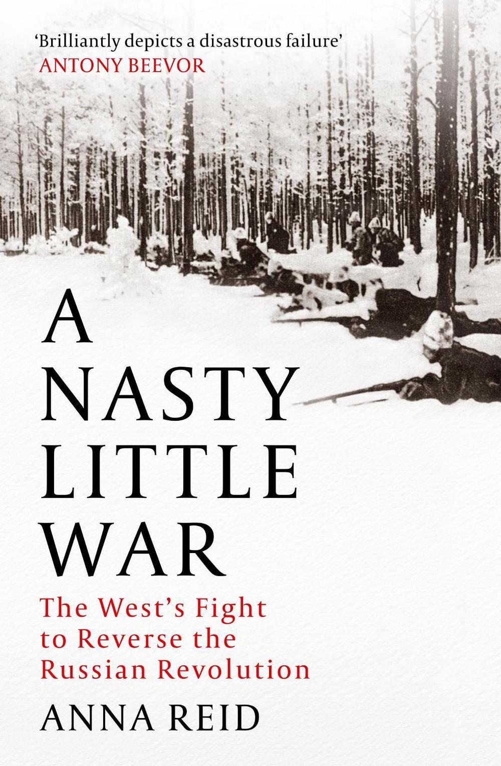 A Nasty Little War by Anna Reid - ISBN: 9781529326772