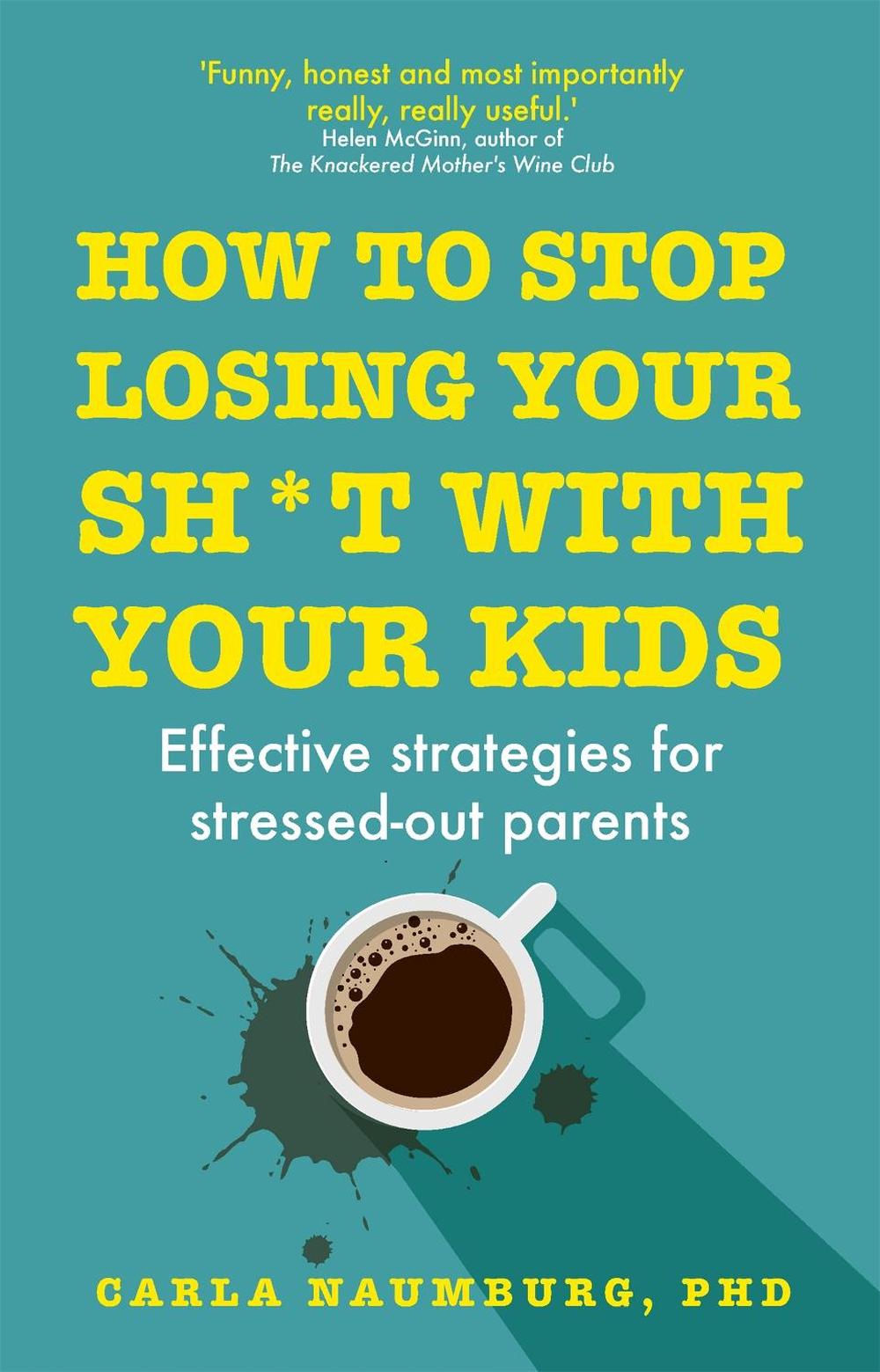 How to Stop Losing Your Sh*t with Your Kids, 9781529329735