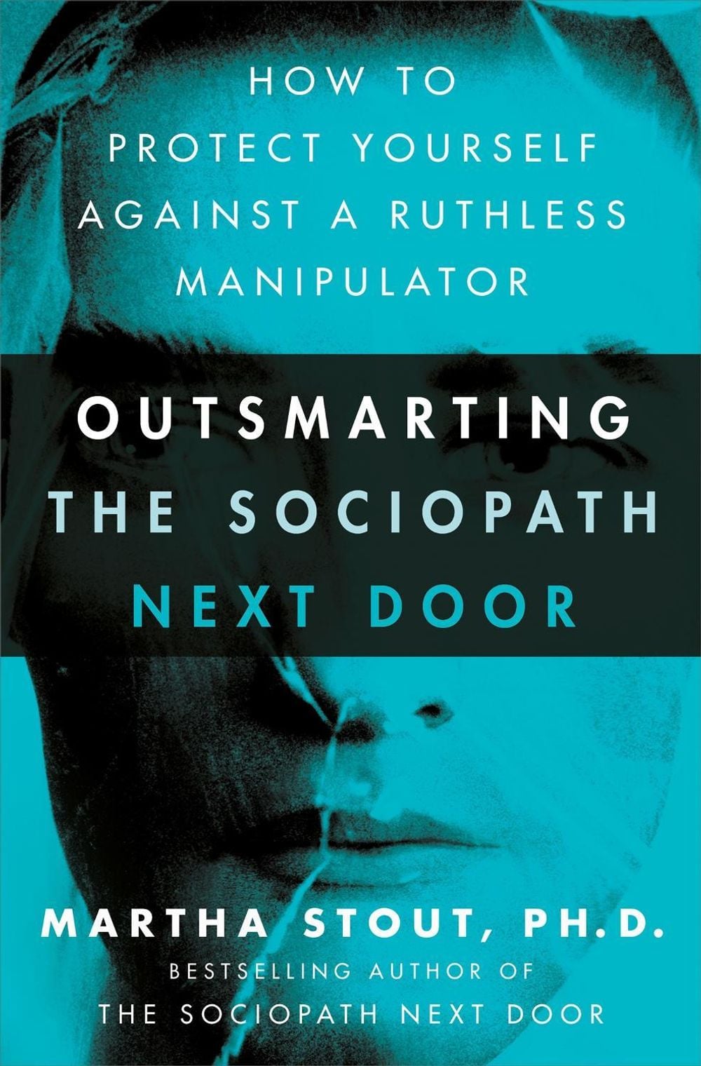 Outsmarting the Sociopath Next Door by Martha Stout - ISBN: 9781529331301